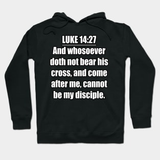 LUKE 14:27 KJV Hoodie